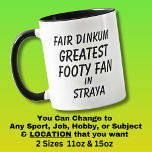 Fair Dinkum GREATEST FOOTY FAN in Straya  Mug<br><div class="desc">For the GREATEST FOOTY FAN in Australia - - You can edit all the text to make your own message</div>