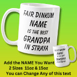 Fair Dinkum NAME BEST GRANDPA Straya (Australia) Coffee Mug<br><div class="desc">Add the Name you want For the Best GRANDPA in Australia - - You can edit all the text to make your own message</div>