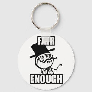 Fair Enough Meme Keychain