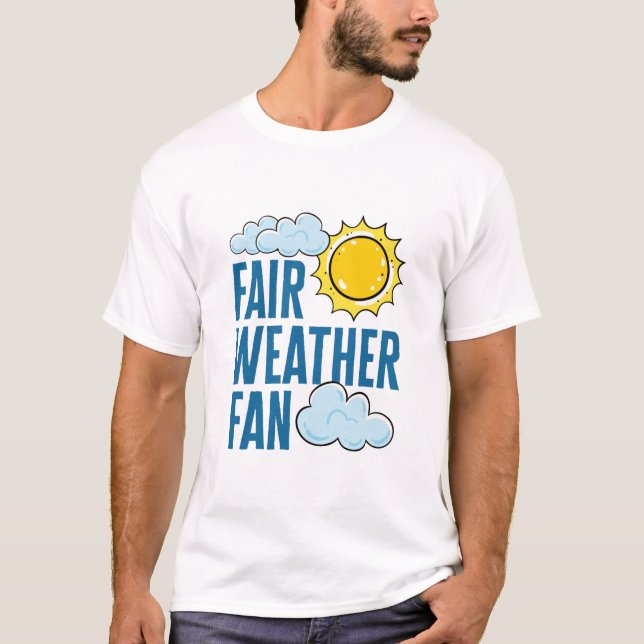 Fair Weather Fan Meteorologist Weatherman T-Shirt (Front)