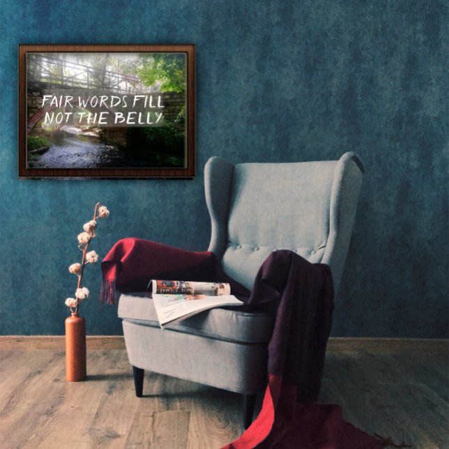 Fair words fill not the belly quote bridge poster (Creator Uploaded)