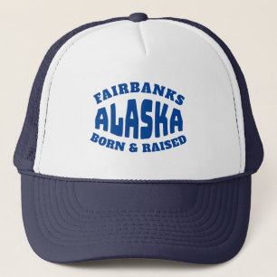 Fairbanks Alaska Born and Raised Trucker Hat