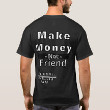 Faire de l'argent pas amis T-shirt Motivationnel