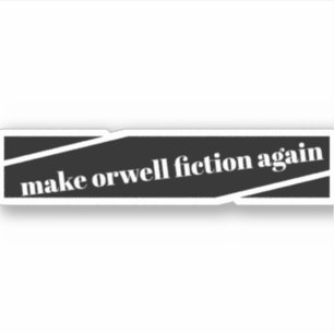 faire orwell fiction à nouveau bumper sticker