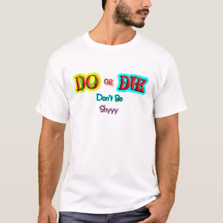 Faire ou Mourir, N'aie pas Peur T-Shirt Motivant e