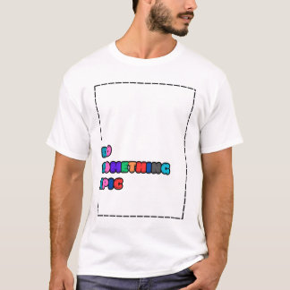 FAIRE QUELQUE CHOSE D'ÉPIQUE T-shirt