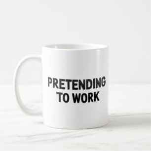 Faire semblant de travailler – Tasse de bureau sar