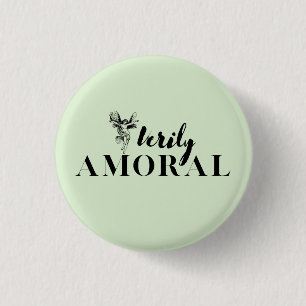 Fairies are Verily Amoral 1 Inch Round Button