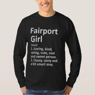 FAIRPORT GIRL NY NEW YORK Funny City Home Roots Gi T-Shirt