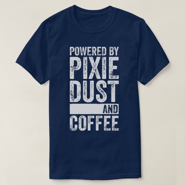Fairy Coffee LoverPowered By Piie Dust And Coffee T-Shirt (Design Front)