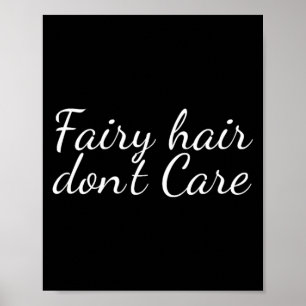 Fairy Hair Dont Care  Poster