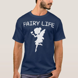 Fairy Life, Funny, Jokes, Sarcastic T-Shirt