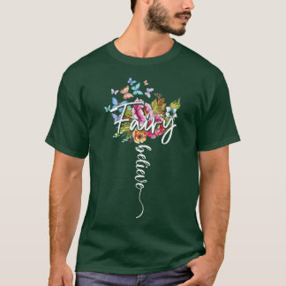 Fairy Magic Wonderful Believe Flowers Butterfly Ma T-Shirt