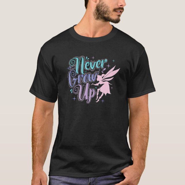 Fairy Never Grow Up T-Shirt (Front)