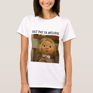 Fais pas ta T-shirt Melodie