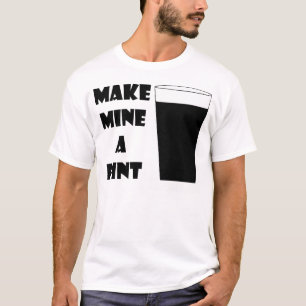 Faites à les miens un T-shirt de pinte