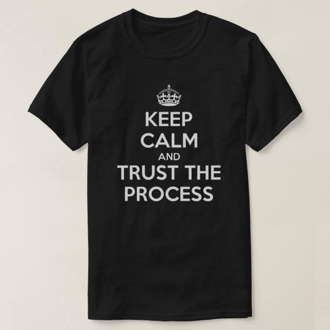 Faites confiance au T-shirt du processus (Design devant)
