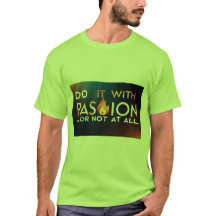 "Faites-le avec passion ou pas du tout" T-shirt
