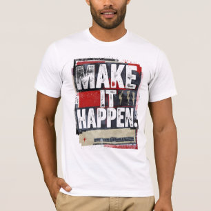 Faites-le tout se passer - T-shirt Bold Motivation