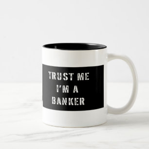 Faites-moi confiance je suis une tasse de banquier