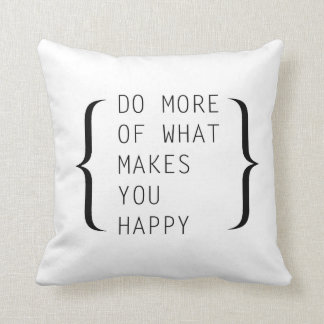Faites plus de ce qui vous rend heureux - coussin