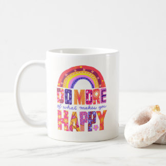 Faites plus de ce qui vous rend heureux Mug