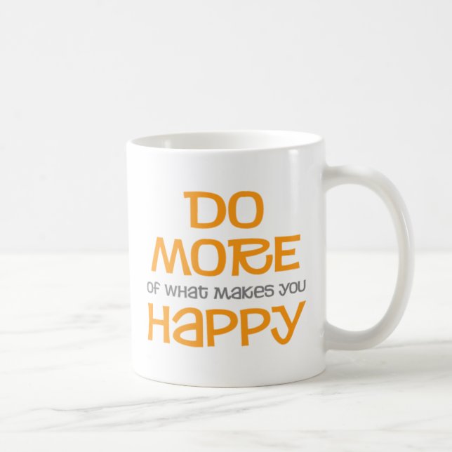 Faites plus de ce qui vous rend heureux Mug (Droite)