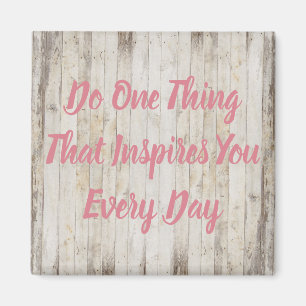 Faites une chose qui vous inspire chaque aimant de
