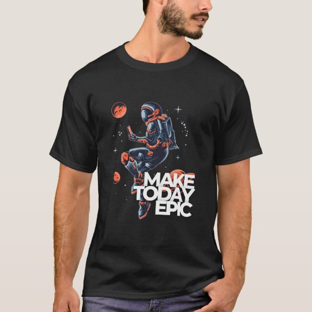 Faites une journée épique, t-shirt unisex (Devant)