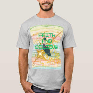 FAITH AND BELIEVE T-Shirt