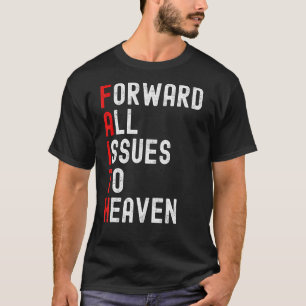 Faith Based Forward All Issues To Heaven Jesus Chr T-Shirt