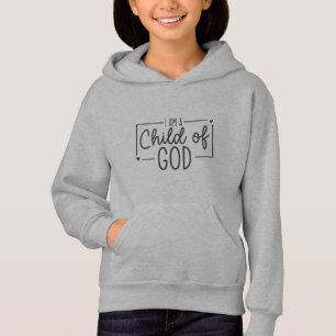 Faith based girls' hoodie - I am a child of God