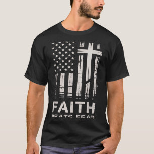 Faith Beats Fear American Flag Christian Cross  T-Shirt