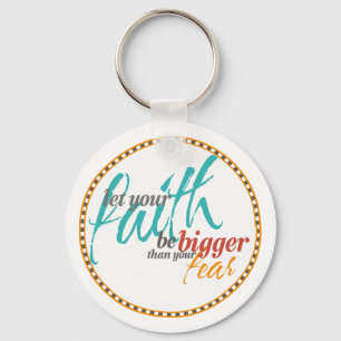 Faith Bigger than your Fear Quote Keychain