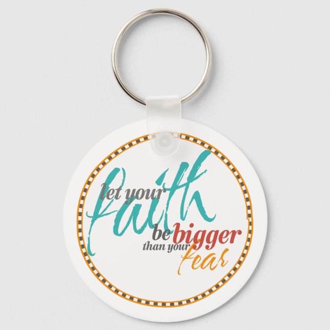 Faith Bigger than your Fear Quote Keychain (Front)