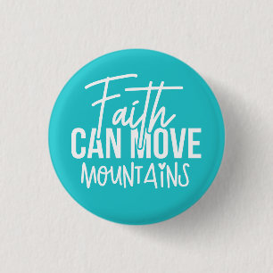 Faith Can Move Mountains 1 Inch Round Button