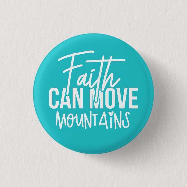 Faith Can Move Mountains 1 Inch Round Button (Front)
