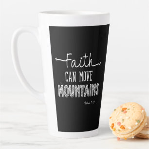 Faith Can Move Mountains Black and White Design  Latte Mug