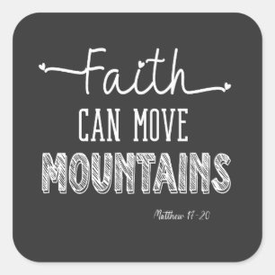 Faith Can Move Mountains Black and White Design  Square Sticker
