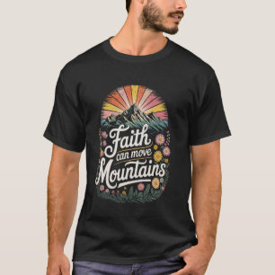 Faith Can Move Mountains - Camping and Nature Love T-Shirt