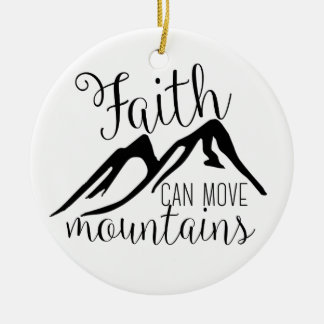 faith can move mountains ceramic ornament