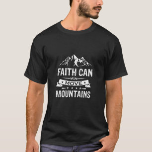 Faith Can Move Mountains Christian Bible Verse Cr T-Shirt