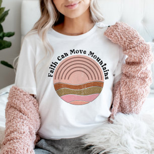 Faith Can Move Mountains Christian Quote T-Shirt