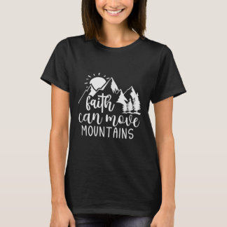 Faith Can Move Mountains Christian Religious Quote T-Shirt