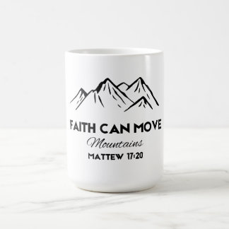 Faith can move mountains coffee mug