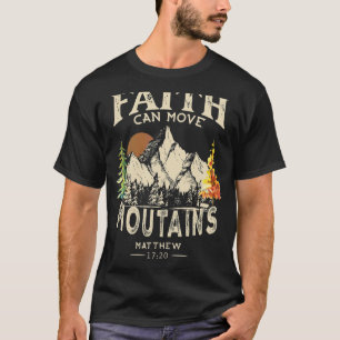 Faith Can Move Mountains Matthew 1720 Bible Verse  T-Shirt
