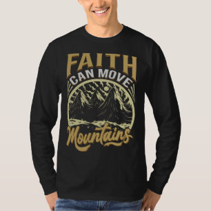 Faith Can Move Mountains Mountains Quotes T-Shirt