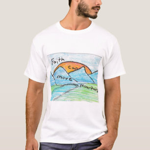 Faith Can Move Mountains T-Shirt