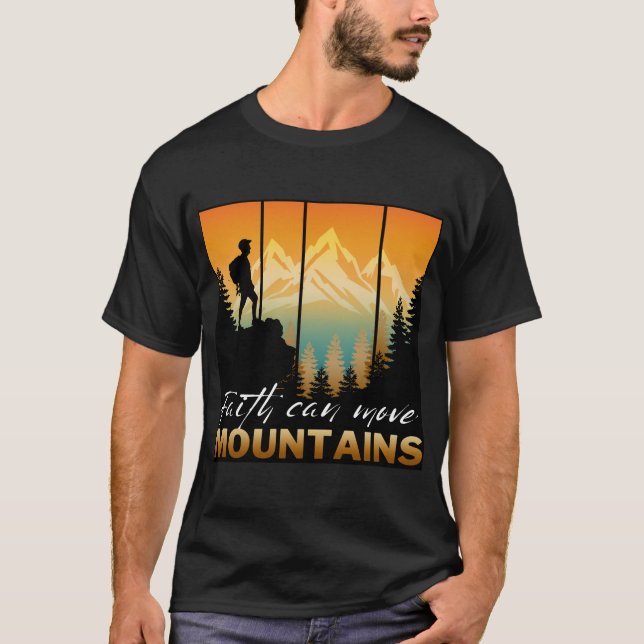 Faith Can Move Mountains T-Shirt (Front)