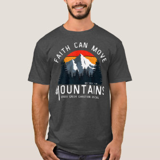 Faith Can Move Mountains T-Shirt